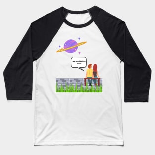 We Used To Live There, Memories gifts Baseball T-Shirt